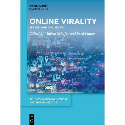Online Virality - (Studies in Digital History and Hermeneutics) by  Valérie Schafer & Fred Pailler (Hardcover)