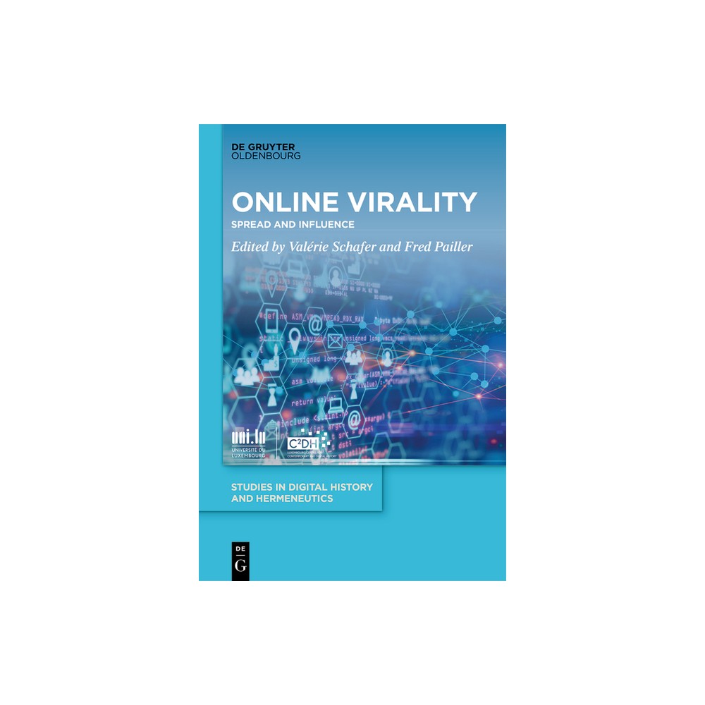 Online Virality - (Studies in Digital History and Hermeneutics) by Valrie Schafer & Fred Pailler (Hardcover)