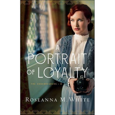 A Portrait of Loyalty - (Codebreakers) by  Roseanna M White (Paperback)