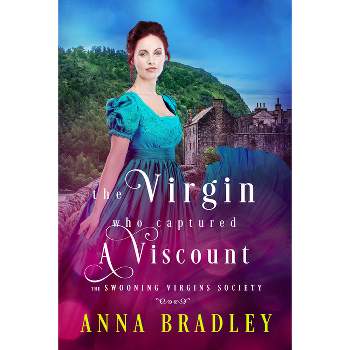 The Virgin Who Captured a Viscount - (The Swooning Virgins Society) by  Anna Bradley (Paperback)