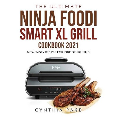 The Ultimate Ninja Foodi Smart XL Grill Cookbook 2021 - by  Cynthia Page (Paperback)