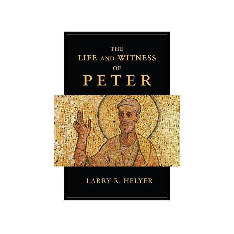 The Life and Witness of Peter - by  Larry R Helyer (Paperback), 1 of 2