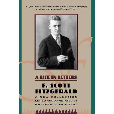 A Life in Letters - (Penguin Twentieth-Century Classics) by  F Scott Fitzgerald (Paperback)