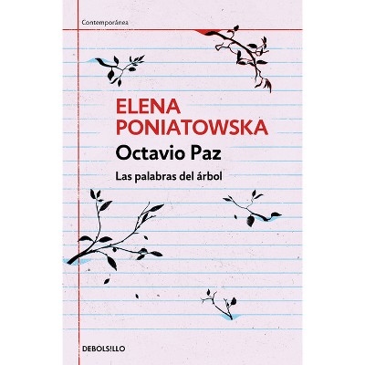 Octavio Paz. Las Palabras del Árbol / Octavio Paz. the Words of the Tree - by  Elena Poniatowska (Paperback)