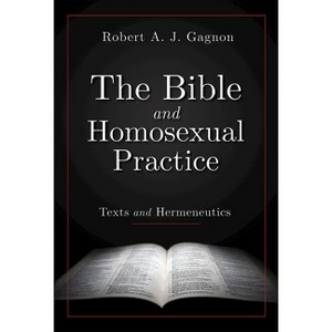 The Bible and Homosexual Practice - by  Robert a J Gagnon (Paperback) - 1 of 1