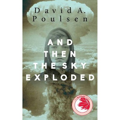 And Then the Sky Exploded - by  David A Poulsen (Paperback)