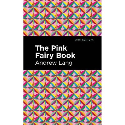 The Pink Fairy Book - (Mint Editions) by  Andrew Lang (Paperback)