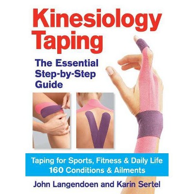 Kinesiology Taping the Essential Step-By-Step Guid - by  John Langendoen & Karin Sertel (Paperback)