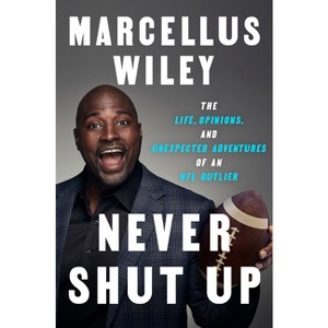 Never Shut Up - by  Marcellus Wiley (Hardcover) - 1 of 1