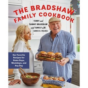 The Bradshaw Family Cookbook - by  Terry Bradshaw & Tammy Bradshaw & Rachel Bradshaw & Noah Hester & Lacey Hester (Hardcover) - 1 of 1
