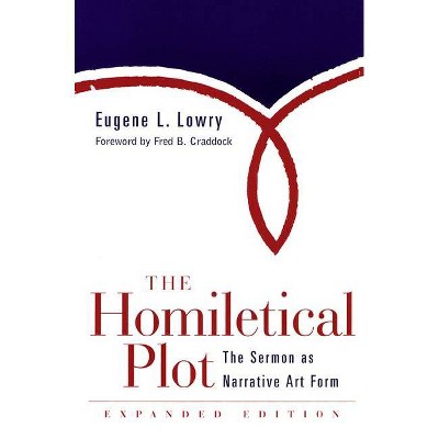 Homiletical Plot, Expanded Edition - (Sermon as Narrative Art Form) by  Eugene L Lowry (Paperback)