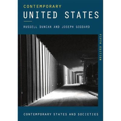 Contemporary United States - (Contemporary States and Societies) 5th Edition by  Russell Duncan & Joseph Goddard (Paperback)