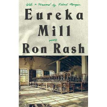 Eureka Mill - by  Ron Rash (Paperback)