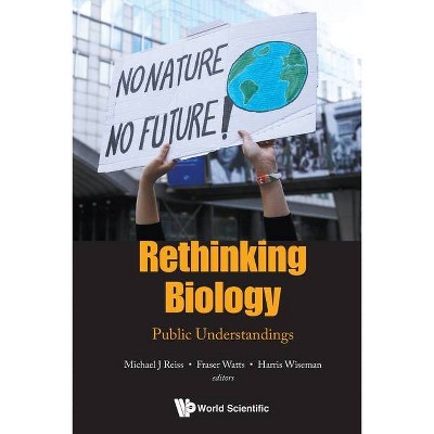 Rethinking Biology: Public Understandings - by  Michael J Reiss & Fraser Watts & Harris Wiseman (Paperback)