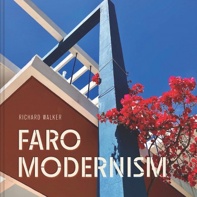 Faro Modernism - by  Richard Walker (Hardcover)
