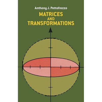 Matrices and Transformations - (Dover Books on Mathematics) by  Anthony J Pettofrezzo & Pettofrezzo & Mathematics (Paperback)