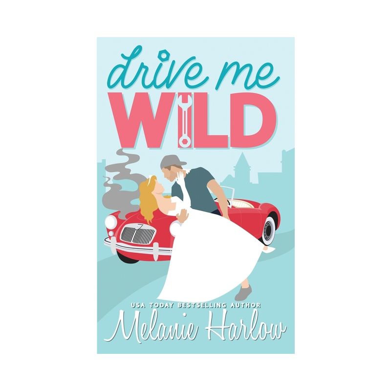 Drive Me Wild - by  Melanie Harlow (Paperback), 1 of 2