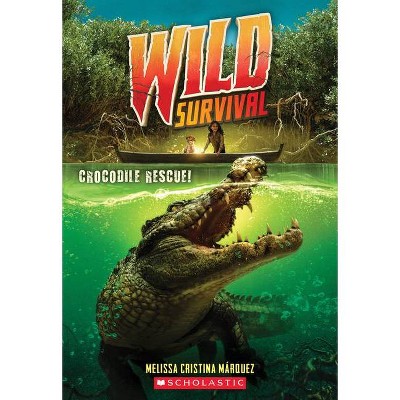 Crocodile Rescue! (Wild Survival #1) (Library Edition), 1 - by  Melissa Cristina Márquez (Hardcover)