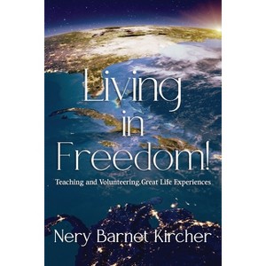 Living in Freedom! - by  Nery Barnet Kircher (Paperback) - 1 of 1