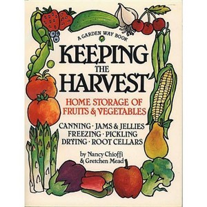 Keeping the Harvest - (Down-To-Earth Book) by  Nancy Chioffi & Gretchen Mead (Paperback) - 1 of 1