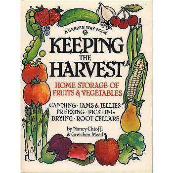 Keeping the Harvest - (Down-To-Earth Book) by  Nancy Chioffi & Gretchen Mead (Paperback)