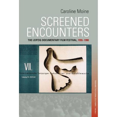 Screened Encounters - (Film and the Global Cold War) by  Caroline Moine (Hardcover)