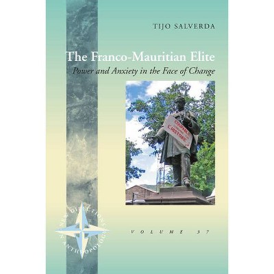 The Franco-Mauritian Elite - (New Directions in Anthropology) by  Tijo Salverda (Hardcover)