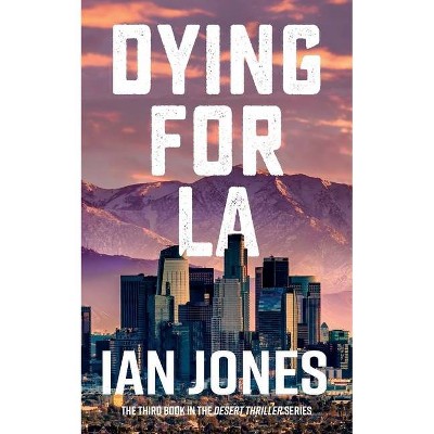 Dying For LA - by  Ian Jones (Paperback)