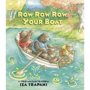 Row Row Row Your Boat - (Iza Trapani's Extended Nursery Rhymes) by  Iza Trapani (Paperback) - 1 of 1