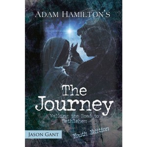 The Journey for Youth - by  Adam Hamilton & Jason Gant (Paperback) - 1 of 1