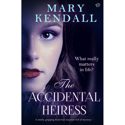 The Accidental Heiress - by  Mary Kendall (Paperback)