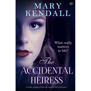 The Accidental Heiress - by  Mary Kendall (Paperback) - 1 of 1