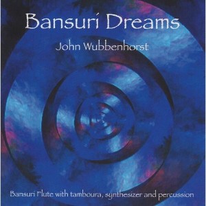 John Wubbenhorst - Bansuri Dreams (CD) - 1 of 1