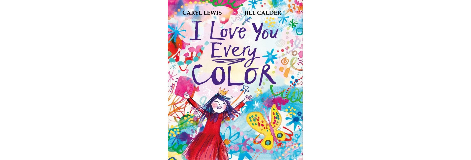 I Love You Every Color - by  Caryl Lewis (Hardcover)