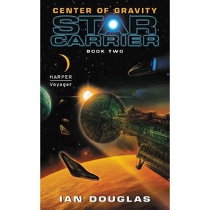 Center of Gravity - (Star Carrier) by  Ian Douglas (Paperback) - 1 of 1