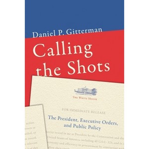 Calling the Shots - by  Daniel P Gitterman (Paperback) - 1 of 1
