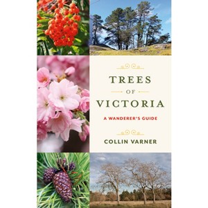 Trees of Victoria - by  Collin Varner (Paperback) - 1 of 1