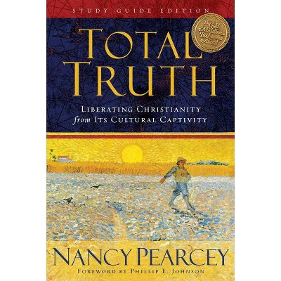 Total Truth - by  Nancy Pearcey (Paperback)