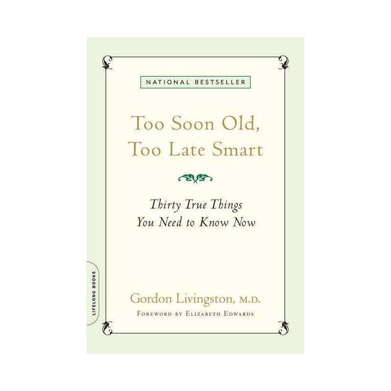 Too Soon Old, Too Late Smart - by  Gordon Livingston (Paperback), 1 of 2
