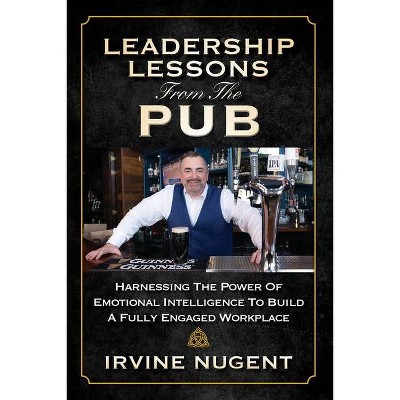 Leadership Lessons From The Pub - by  Irvine Nugent (Paperback)