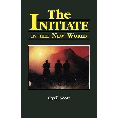 The Initiate in the New World, 2 - by  Cyril Scott (Paperback)