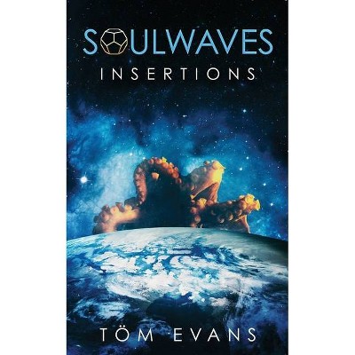 Soulwaves - (The Soulwaves Anthology) by  Tom Evans (Paperback)