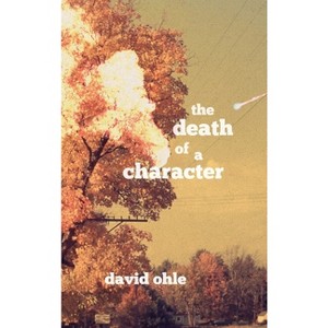 The Death of a Character - by  David Ohle (Hardcover) - 1 of 1