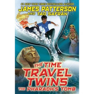The Time Travel Twins: The Pharaoh's Tomb - by  James Patterson & Tad Safran (Hardcover) - 1 of 1