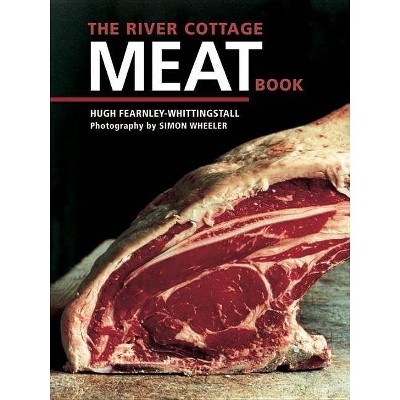 The River Cottage Meat Book - by  Hugh Fearnley-Whittingstall (Hardcover)