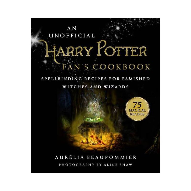 An Unofficial Harry Potter Fan's Cookbook - by  Aurélia Beaupommier (Hardcover), 1 of 2