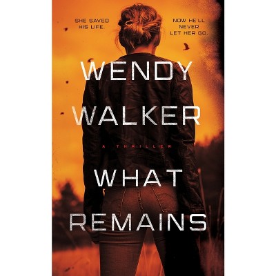 What Remains - By Wendy Walker (hardcover) : Target