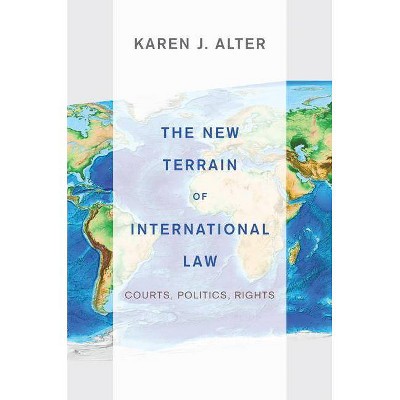 The New Terrain of International Law - by  Karen J Alter (Paperback)