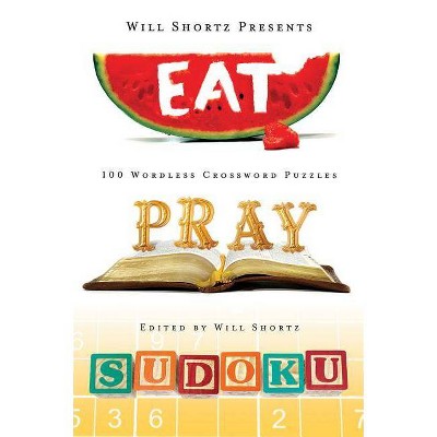 Will Shortz Presents Eat, Pray, Sudoku - (Will Shortz Presents...) (Paperback)