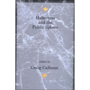 Habermas and the Public Sphere - (Studies in Contemporary German Social Thought) by  Craig Calhoun (Paperback) - 1 of 1